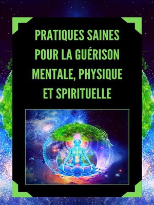 cover image of Pratiques Saines Pour la Guérison Mentale, Physique et Spirituelle